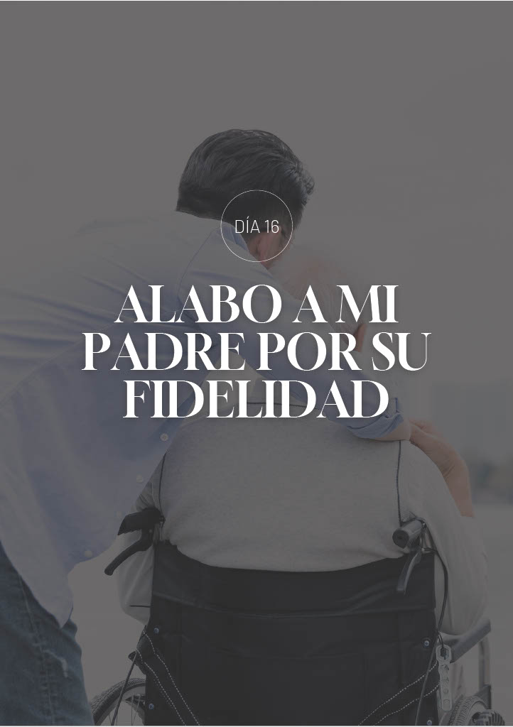 Alabo a mi Padre por su fidelidad